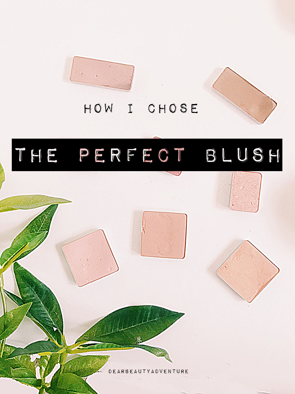 How I chose my perfect blush